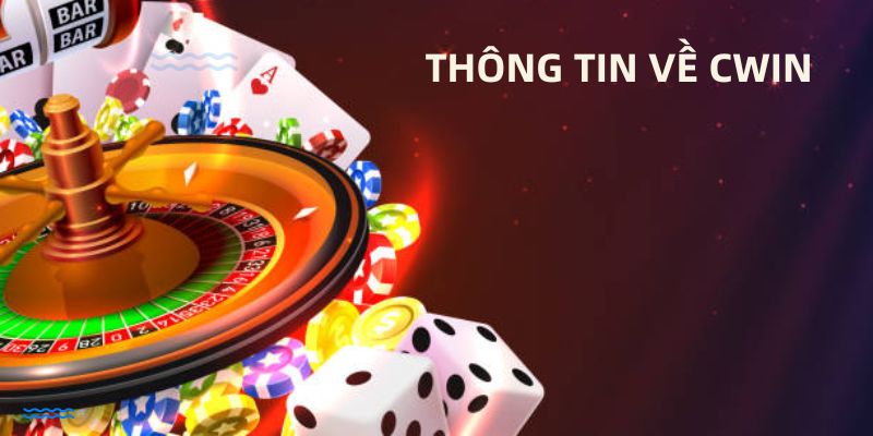 Thông tin phổ biến cho người chơi về Cwin 